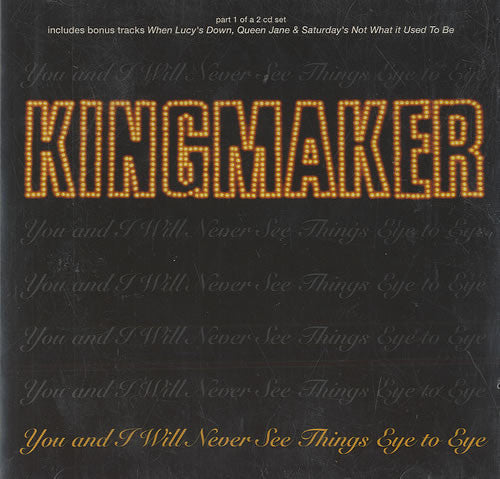 Kingmaker : You And I Will Never See Things Eye To Eye (CD, Single, CD1)