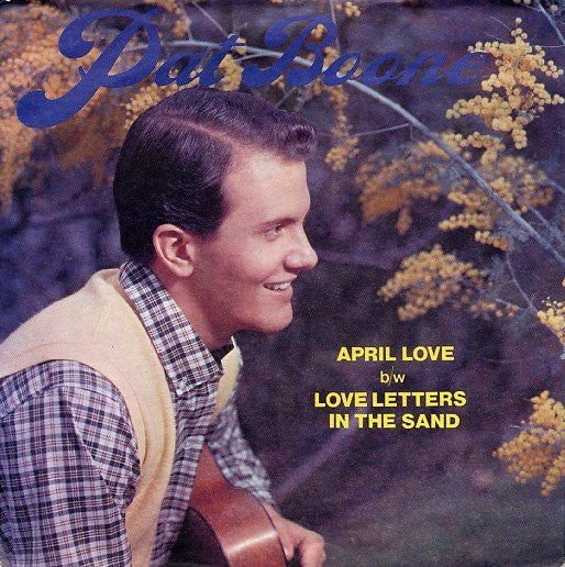 Pat Boone : April Love / Love Letters In The Sand (7", Single)