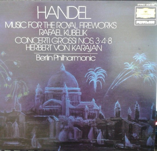 Georg Friedrich Händel / Herbert Von Karajan / Rafael Kubelik : Music For The Royal Fireworks / Concerti Grossi Nos 3, 4, 8 (LP, Comp, RE)