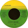 Z.Z. Hill : It Ain't No Use / Ha Ha (Laughing Song) (7")