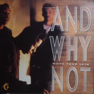 And Why Not? : Move Your Skin (LP)