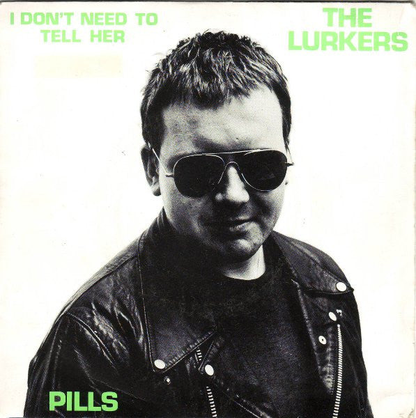 The Lurkers : I Don't Need To Tell Her / Pills (7", Ess)