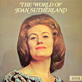 Joan Sutherland : The World Of Joan Sutherland (LP, Comp)