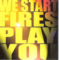 We Start Fires : Play You (CD, Single)