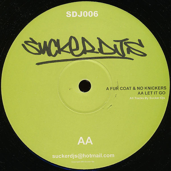 Sucker DJ's : Fur Coat & No Knickers / Let It Go (12")
