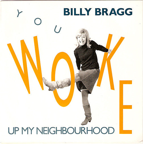 Billy Bragg : You Woke Up My Neighbourhood (7", Single)