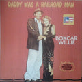 Boxcar Willie : Daddy Was A Railroad Man (LP, Album)