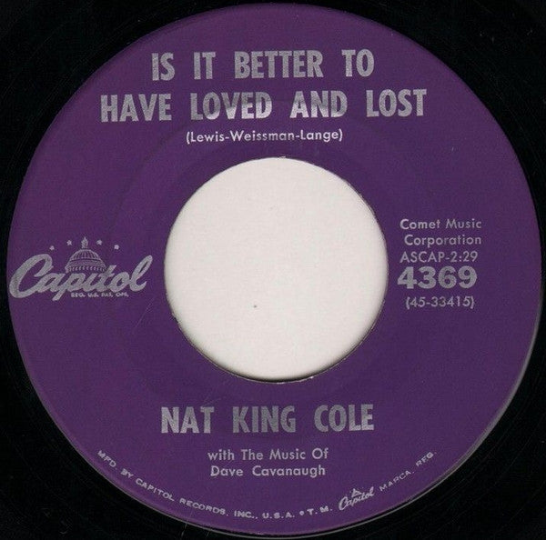 Nat King Cole : Is It Better To Have Loved And Lost / That's You (7", Single, Scr)