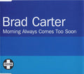 Bradley Carter : Morning Always Comes Too Soon (CD, Maxi, Promo)
