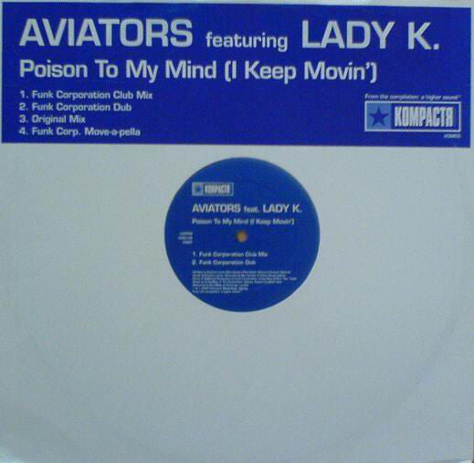 Aviators Feat. Lady K. : Poison To My Mind (I Keep Movin') (12")
