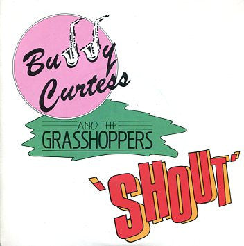 Buddy Curtess & The Grasshoppers : Shout (7")