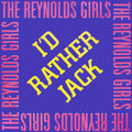 The Reynolds Girls : I'd Rather Jack (12")