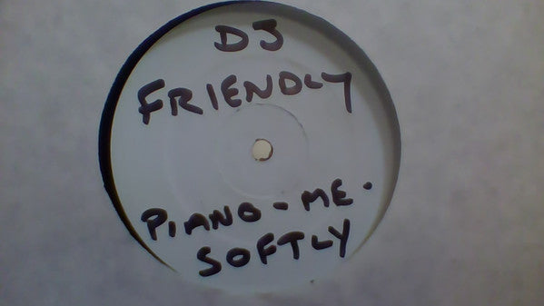 Deejay Friendly : Piano Me Softly (12", S/Sided, Unofficial, W/Lbl)