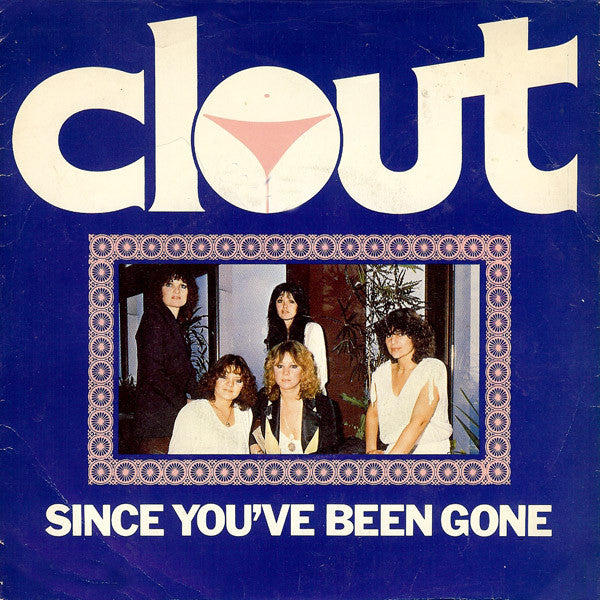 Clout : Since You've Been Gone (7", Single, 4-P)