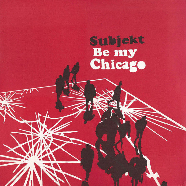 Subjekt : Be My Chicago (12")