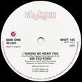 Sir Ted Ford* : I Wanna Be Near You / Disco Music (7")