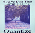 Quantize : You've Lost That Lovin' Feeling (12")