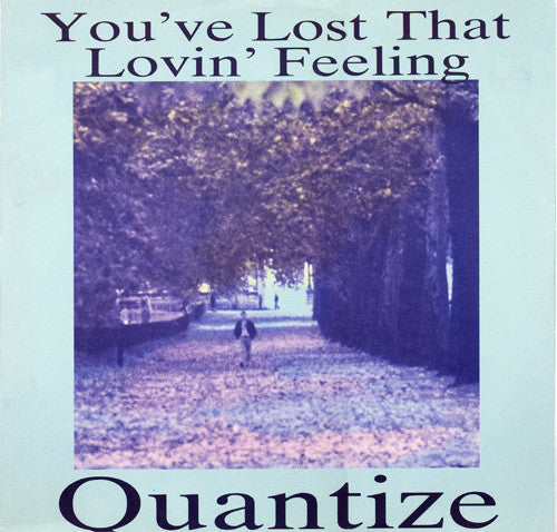 Quantize : You've Lost That Lovin' Feeling (12")