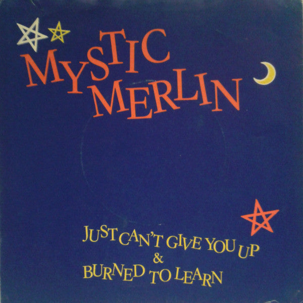 Mystic Merlin : Just Can't Give You Up (7", Single)