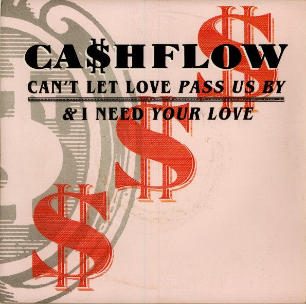 Ca$hflow : Can't Let Love Pass Us By / I Need Your Love (7")