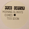Bradley Carter : Morning Always Comes Too Soon (12", S/Sided, Promo)