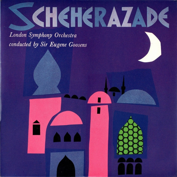 London Symphony Orchestra Conducted By Sir Eugene Goossens : Scheherazade (LP, Album, Club, RE)