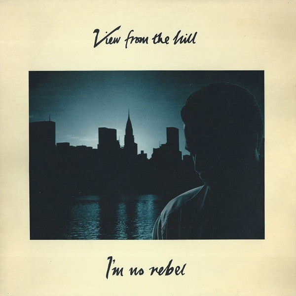 View From The Hill : I'm No Rebel (12")