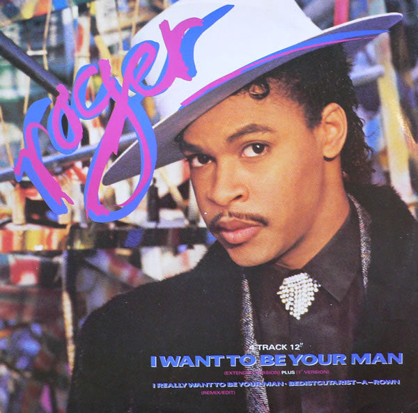 Roger Troutman : I Want To Be Your Man (12")