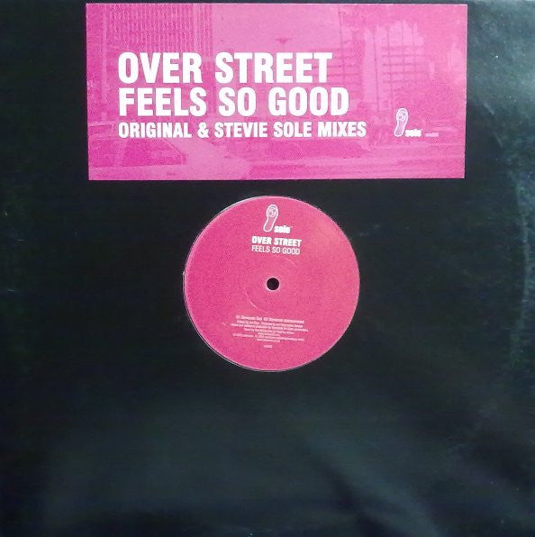 Over Street : Feels So Good (Original & Stevie Sole Mixes) (12")
