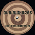Audiowhores : Destiny / Tempogroove (12")