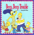 The Simpsons Featuring Bart Simpson (2) & Homer Simpson : Deep, Deep Trouble (7", Single)