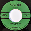 The Gaturs : Swivel Your Hips (7", RSD, Single, RE)