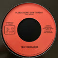 TSU Toronados* : Please Heart Don't Break / Ain't Nothin Nowhere (7", RSD, Single, RE)