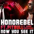 Honorebel Ft. Pitbull & Jump Smokers : Now You See It (The Remixes) (CD, Maxi, Promo)