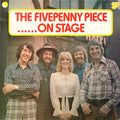 The Fivepenny Piece : The Fivepenny Piece......On Stage (LP)