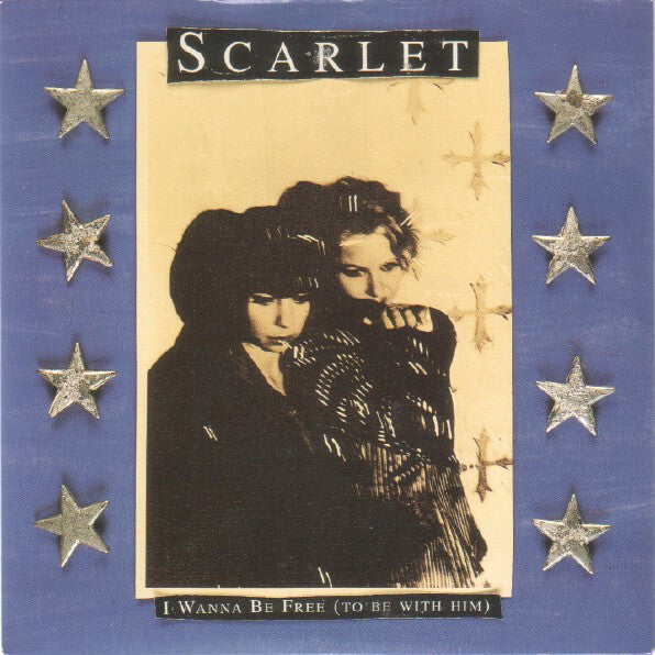 Scarlet (2) : I Wanna Be Free (To Be With Him) (7", Single)