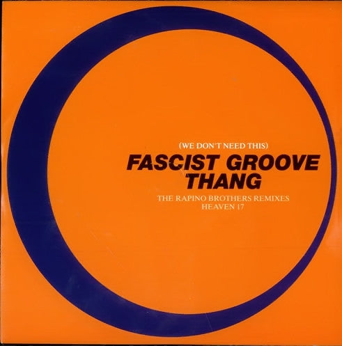 Heaven 17 : (We Don't Need This) Fascist Groove Thang (The Rapino Brothers Remixes) (7", Single)