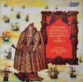 The Purcell Consort Of Voices, Grayston Burgess : English Madrigals From The Courts Of Elizabeth I And James I (LP)
