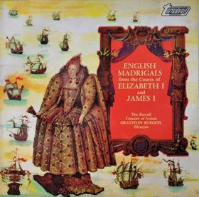 The Purcell Consort Of Voices, Grayston Burgess : English Madrigals From The Courts Of Elizabeth I And James I (LP)