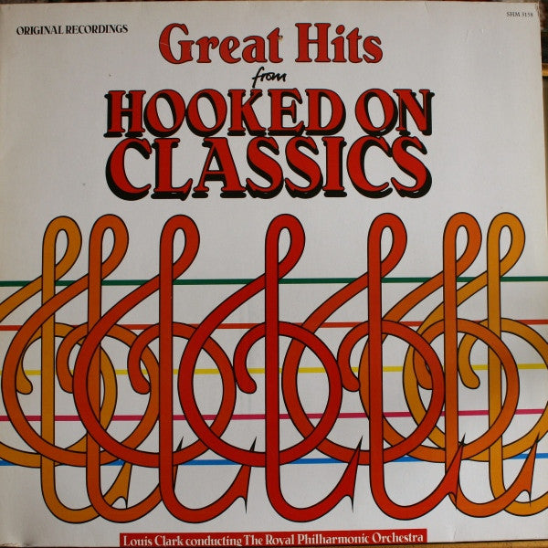 Louis Clark Conducting Royal Philharmonic Orchestra : Great Hits From 'Hooked On Classics' (LP, Comp)