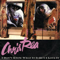 Chris Rea : I Don't Know What It Is But I Love It (7")