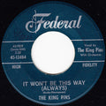 The King Pins : It Won't Be This Way (Always) (7", Single)