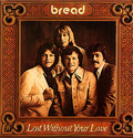 Bread : Lost Without Your Love (LP, Album, Gat)