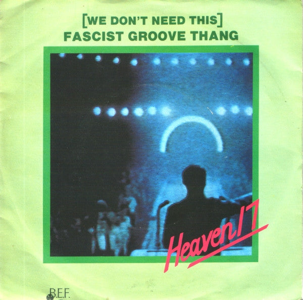 Heaven 17 : (We Don't Need This) Fascist Groove Thang (7", Single)