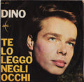 Dino (7) : Te Lo Leggo Negli Occhi  (7", Mono)