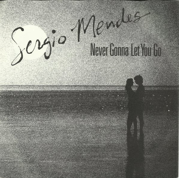 Sérgio Mendes : Never Gonna Let You Go (7", Single)