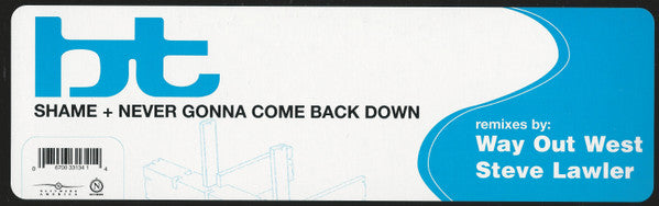 BT : Shame + Never Gonna Come Back Down (12")