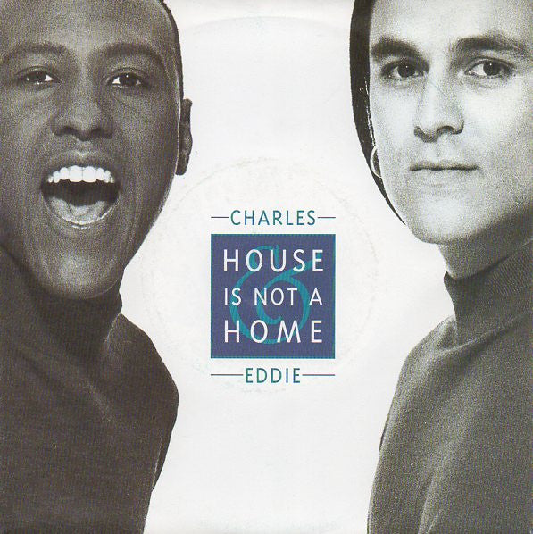 Charles & Eddie : House Is Not A Home (7")