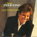 José Feliciano : Never Gonna Change (7")