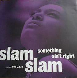Slam Slam Featuring Dee C. Lee : Something Ain't Right (12", Single)